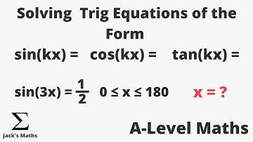 Solving Trig Equations of the Form sin(kx)=, cos(kx)=, tan(kx)= | A-Level Maths