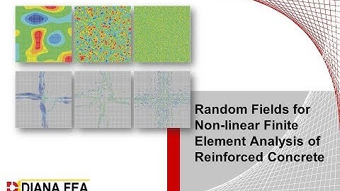 Webinar: Random Fields for Nonlinear FEA of Reinforced Concrete Structures with DIANA