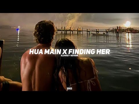Hua Main x Finding Her (Slowed + Reverb) - BARATO NATION