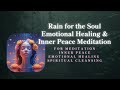 Rain for the Soul | Emotional Healing Rain Sounds for Inner Peace Meditation, Sleep, Relaxation