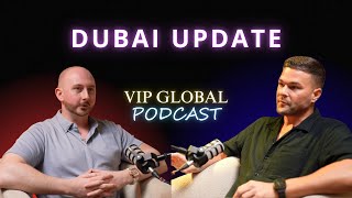 VIP Global Podcast Dubai Update