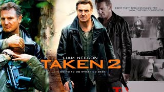 Taken 2 Full Movie | Liam Nesson | Maggie Grace | Taken 2 English 2012 Movie Fact & Some Details