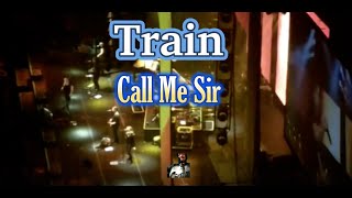 Train - Call Me Sir
