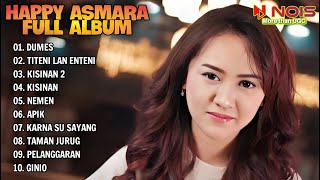 HAPPY ASMARA FULL ALBUM TERBARU 2024 | KISINAN 2—TITENI LAN ENTENI—TAMAN JURUG—APIK | TANPA IKLAN