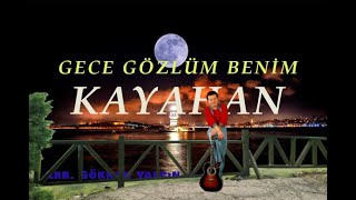 KAYAHAN - Gece Gözlüm Benim (Olsaydım) Arr. Gökhan Yalçın Resimi