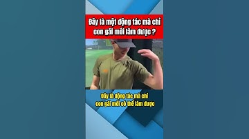 nguyenquocmanh| Động tác mà chỉ con gái mới làm được #shorts #fyp #xuhuong