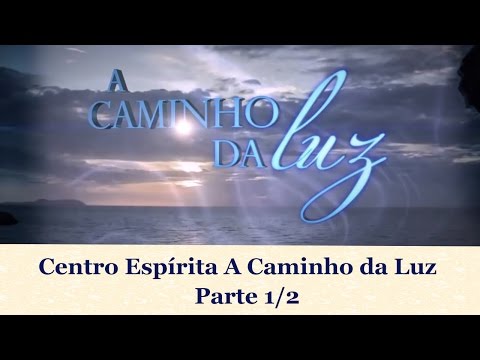 A Caminho da Luz - Centro Espírita A Caminho da Luz (08/12/2014) - Parte 1