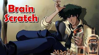 Brain Scratch | Cowboy Bebop Review