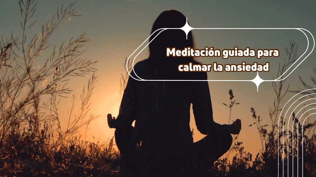 Meditación Guiada para Calmar la Ansiedad | Relajación Profunda y Paz ...