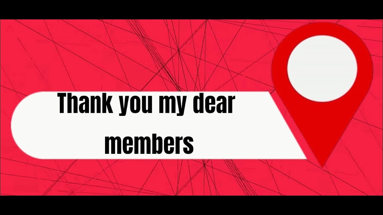 Thank you dear members - YouTube