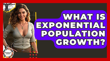 What Is Exponential Population Growth? - Anthropology Insights