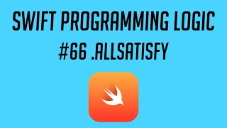 Swift Programming Logic, #66: All Satisfy