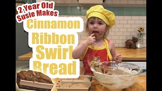 Two Year Old Bakes Cinnamon Ribbon Swirl Bread: Susie's Cooking Show