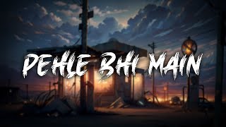 Pehle Bhi Main (Slowed   Reverb) | Vishal Mishra | Animal | 8D ONOFF SONG  #lofi