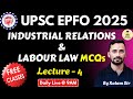 UPSC EPFO APFC EO/AO 2025 | Industrial Relations &amp; Labour Law MCQs | Lecture - 4 | by Kalam Sir