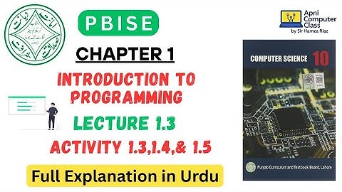 Lecture 1.3 | Activity 1.3, 1.4, 1.5 Full Solution | Class 10 Computer Science Chapter 1 Pindi Board