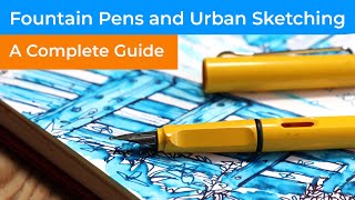 Fountain Pens and Urban Sketching - Where to start and what to buy?