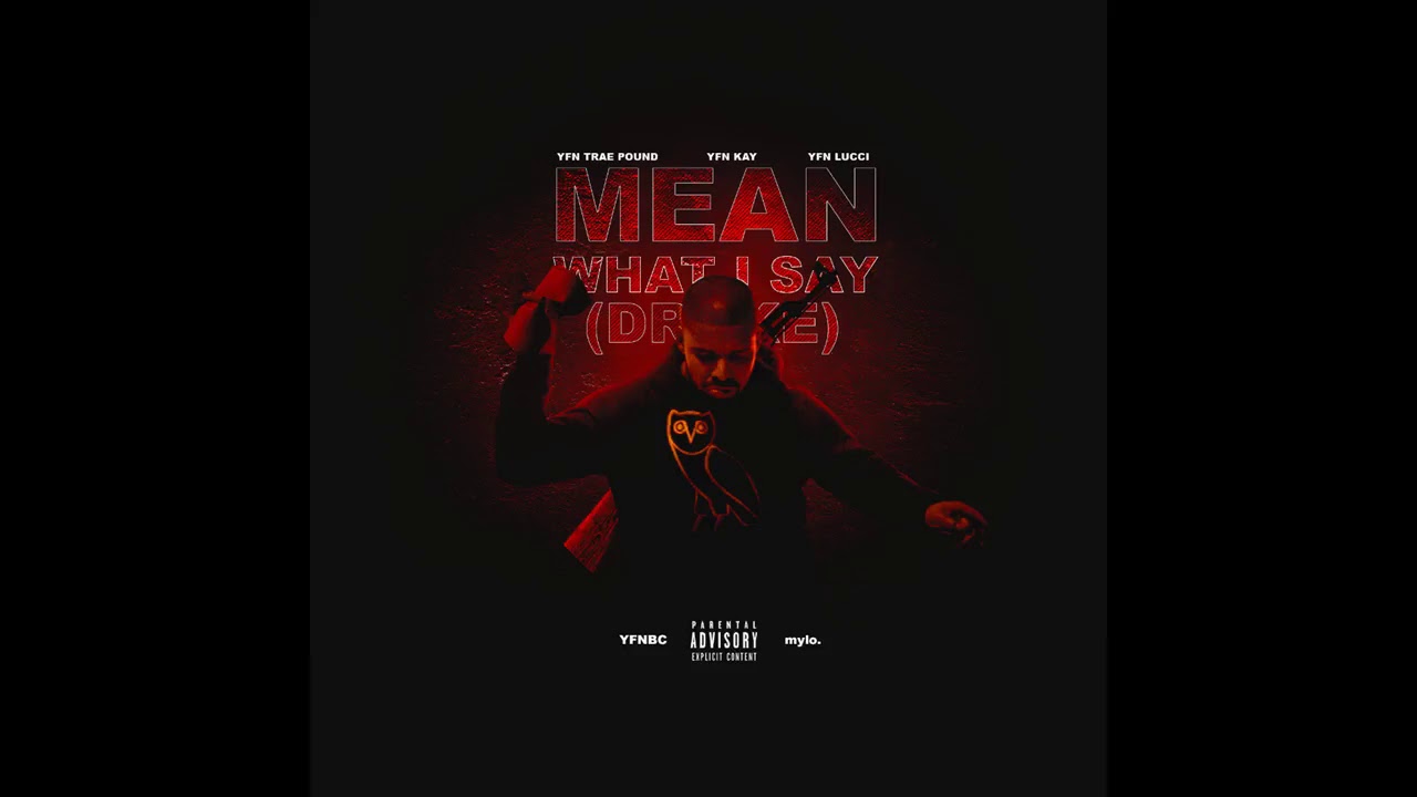 yfn lucci new album YFN Traepound ft. YFN Kay & YFN Lucci - Mean What I Say (Drake)