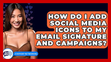 How Do I Add Social Media Icons To My Email Signature And Campaigns? - Everyday-Networking