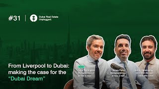 Ep 31: From Liverpool to Dubai - making the case for the "Dubai Dream" | Dubai Real Estate Unplugged