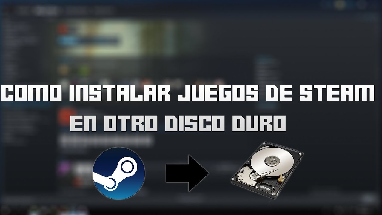 Como Instalar Juegos De Steam En Otro Disco Duro - YouTube