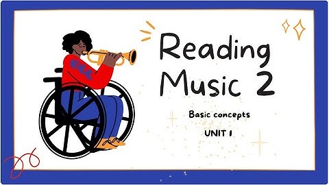 Reading Music 2 - Basic Concepts - Unit 1