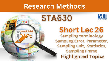 STA630 Short Lecture 26_Sampling Error_Parameter_Statistics_Sampling Unit_Sample_Sta630 lec 26