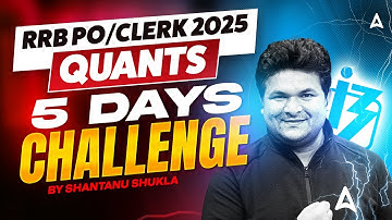 IBPS RRB PO/Clerk 2025 | Quants 5-Day Challenge | Gramin Bank Maths By Shantanu Shukla