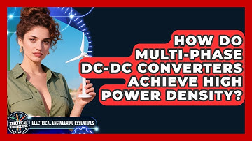 How Do Multi-phase DC-DC Converters Achieve High Power Density? - Electrical Engineering Essentials