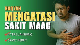 RUQYAH SAKIT MAAG, NYERI LAMBUNG