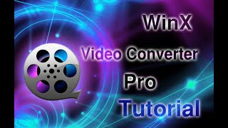 Free 4K/1080p WinX Video Converter Review & Tutorial