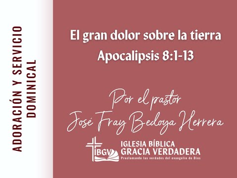Serie: Libro de Apocalipsis - El gran dolor sobre la tierra - IBGV