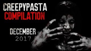 Creepypasta Compilation- December 2017