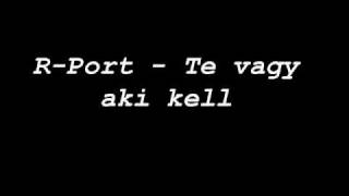 R-Port - Te vagy aki kell