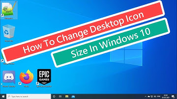 How To Change Desktop Icon Size In Windows 10