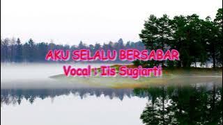 Iis Sugiarti - Aku Selalu Bersabar