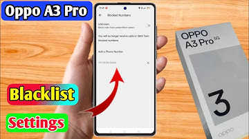 how to delete blacklist number in oppo a3 pro | oppo a3 pro blacklist setting