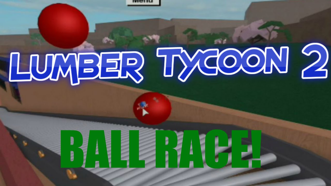 Robloxlumber Tycoon 2the Great Oylimpic Ball Race - 