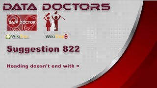 Data Doctors Suggestion 822 Heading doesn't end with =