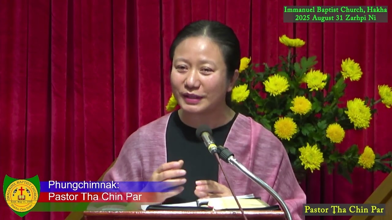 Pastor Tha Chin Par IBC, Hakha 2025 August 31 Zarhpi Ni Pumh