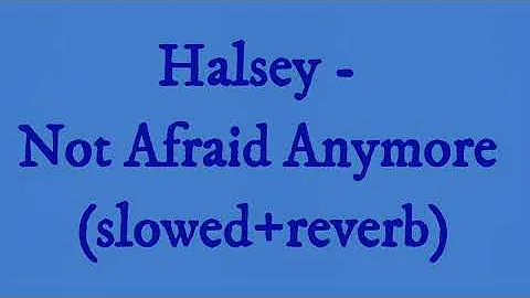 Halsey - Not Afraid Anymore (slowed+reverb)