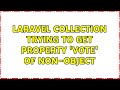 Laravel Collection trying to get property 'vote' of non-object