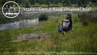 Jettan - Love Is Kind (Original Mix)