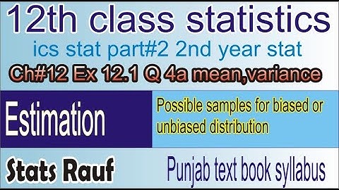 q4b ex12.1 ch12/12th class stat/2nd Year Statistics, Ch 12 Estimation,12th Class Statistics/rauf