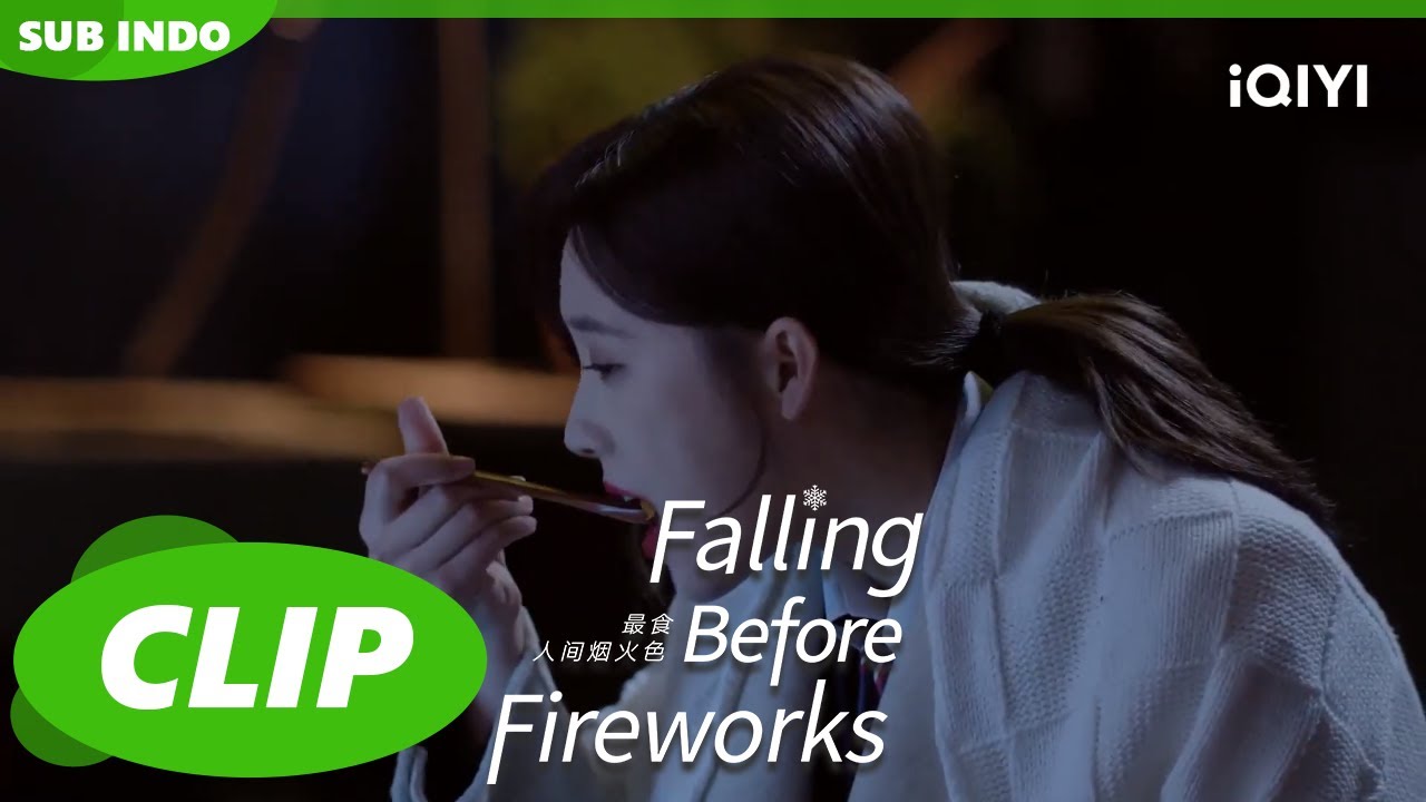 Si Qing dan Jing Chen Makan Bersama | Falling Before Fireworks | CLIP ...