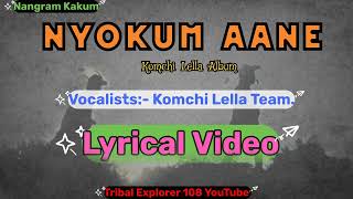 Nyokum Ane-Official Lyrics- Komchi Lella Albumkomchi Lella Team Nyishi Songsarunachal.