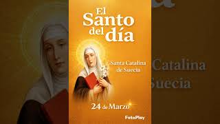 EL SANTO DEL DÍA 24 DE MARZO.  SANTA CATALINA DE SUECIA
