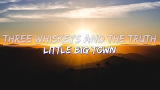 Little Big Town - Three Whiskeys And The Truth (Lyrics) - Full Audio, 4k Video