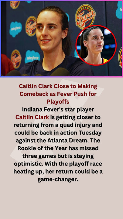 Caitlin Clark Close to Making Comeback as Fever Push for Playoffs