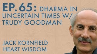 Jack Kornfield – Ep. 65 – Dharma in Uncertain Times with Trudy Goodman